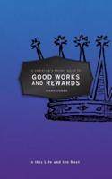 A Christian's Pocket Guide to Good Works and Rewards