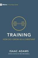 Training, How Do I Grow as a Christian?