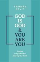 God Is God and You Are You