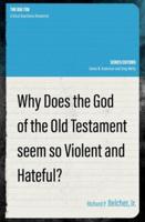 Why Does the God of the Old Testament Seem So Violent and Hateful?