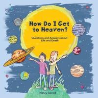 How Do I Get to Heaven?