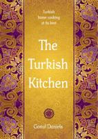 The Turkish Kitchen: Turkish Home Cooking at It's Best 2016
