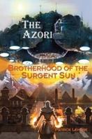 Brotherhood of the Surgent Sun: Book I: The Azori