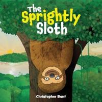 The Sprightly Sloth: Rhyming book for 3 to 5 year olds about friendship, family and having fun!