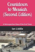 Countdown to Messiah  (Second Edition): A Retrospective View of the End Times