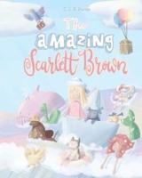 The Amazing Scarlett Brown: Children's bedtime picture story book: for ages 4-10