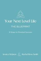 Your Next Level Life - The Blueprint