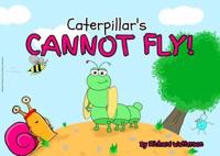 Caterpillars Cannot Fly!