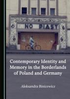 Contemporary Identity and Memory in the Borderlands of Poland and Germany