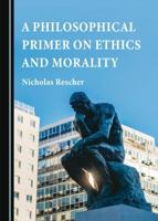 A Philosophical Primer on Ethics and Morality