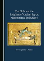 The Bible and the Religions of Ancient Egypt, Mesopotamia and Greece