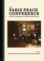 The Paris Peace Conference and Its Consequences in Early-1920S Europe