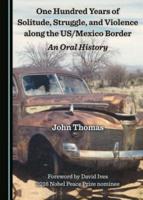 One Hundred Years of Solitude, Struggle, and Violence Along the US/México Border