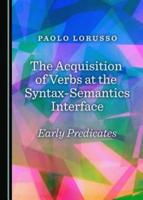 The Acquisition of Verbs at the Syntax-Semantics Interface