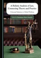 A Holistic Analysis of Law, Connecting Theory and Practice