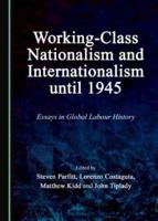 Working-Class Nationalism and Internationalism Until 1945