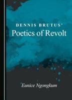 Dennis Brutus' Poetics of Revolt