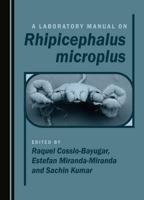 A Laboratory Manual on Rhipicephalus Microplus