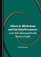 Albert A. Michelson and His Interferometer