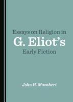 Essays on Religion in G. Eliot's Early Fiction