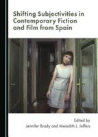 Shifting Subjectivities in Contemporary Fiction and Film from Spain