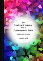The Modernist Impulse and a Contemporary Opus