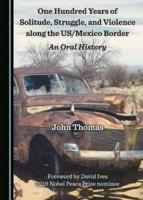 One Hundred Years of Solitude, Struggle, and Violence Along the US/Mexico Border