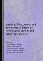 Health at Work, Ageing and Environmental Effects on Future Social Security and Labour Law Systems