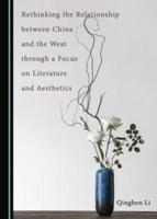 Rethinking the Relationship Between China and the West Through a Focus on Literature and Aesthetics