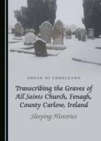 Transcribing the Graves of All Saints Church, Fenagh, County Carlow, Ireland