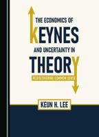 The Economics of Keynes and Uncertainty in Theory