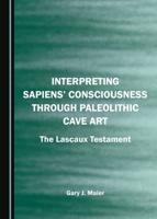 Interpreting Sapiens' Consciousness Through Paleolithic Cave Art