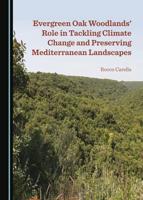 Evergreen Oak Woodlands' Role in Tackling Climate Change and Preserving Mediterranean Landscapes