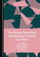 The Plasma Electrolytic Modification of Metals and Alloys