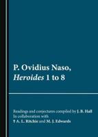 P. Ovidius Naso. Heroides 1 to 8