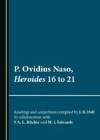 P. Ovidius Naso. Heroides 16 to 21