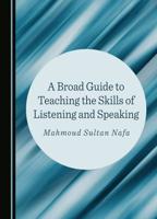A Broad Guide to Teaching the Skills of Listening and Speaking