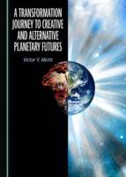A Transformation Journey to Creative and Alternative Planetary Futures