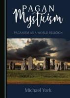 Pagan Mysticism: Paganism as a World Religion