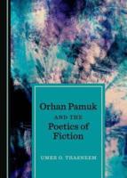 Orhan Pamuk and the Poetics of Fiction