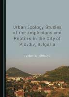 Urban Ecology Studies of the Amphibians and Reptiles in the City of Plovdiv, Bulgaria