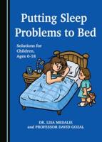 Putting Sleep Problems to Bed: Solutions for Children, Ages 0-18
