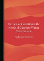 The Female Condition in the Novels of Gabonese Writer Sylvie Ntsame