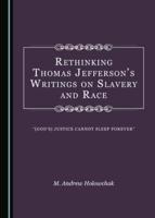 Rethinking Thomas Jefferson's Writings on Slavery and Race