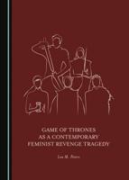 Game of Thrones as a Contemporary Feminist Revenge Tragedy