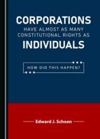 Corporations Have Almost as Many Constitutional Rights as Individuals
