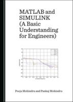 MATLAB and SIMULINK (A Basic Understanding for Engineers)