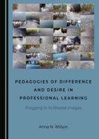 Pedagogies of Difference and Desire in Professional Learning
