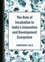 The Role of Incubation in India's Innovation and Development Ecosystem