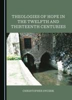 Theologies of Hope in the Twelfth and Thirteenth Centuries